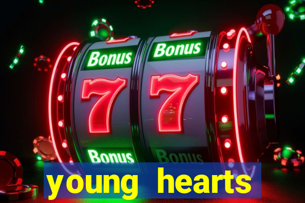 young hearts assistir online